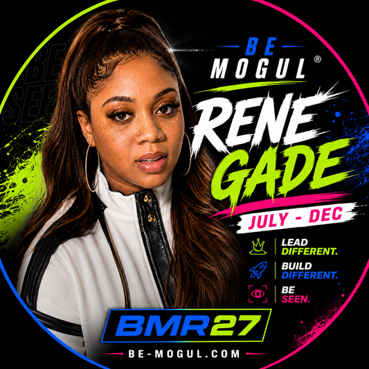 Be Mogul Renegade | July - December Legacy Cohort
